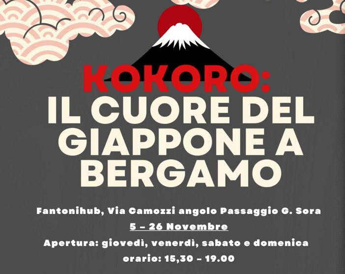 FANTONIHUB – KOKORO IL CUORE DEL GIAPPONE A BERGAMO  Da sabato 5 novembre a sabato 26 novembre 2022  Via Camozzi – Passaggio via Sora, Bergamo